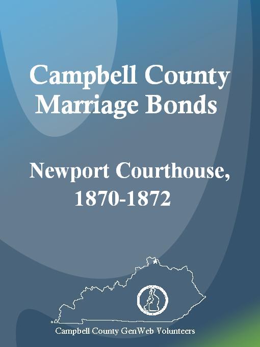 Cover image for Campbell County Marriage Bonds: Newport Courthouse, 1870-1872